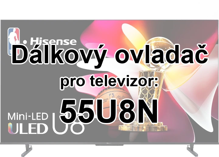 Hisense 55U8N náhradní dálkový ovladač jiného vzhledu